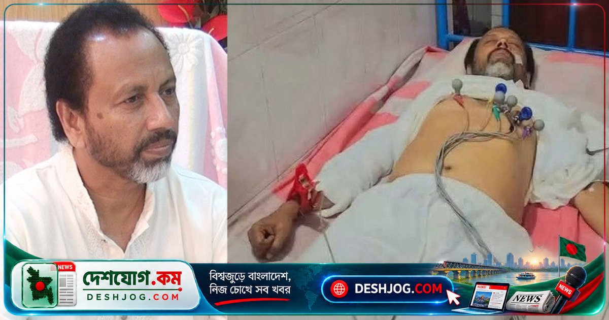 বিএনপি কেন্দ্রীয় কমিটির সদস্য সাইদুর রহমান বাচ্চু ঢাকায় চিকিৎসার জন্য পাঠানো, গুরুতর অসুস্থ